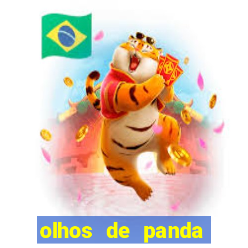 olhos de panda trauma olhos de panda significado